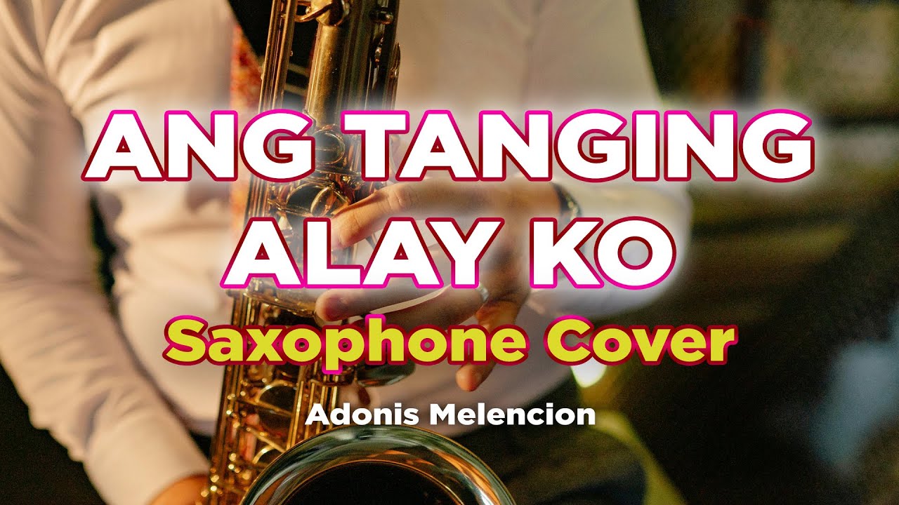 Ang Tanging Alay Ko (Saxophone Cover) - Adonis Niñeza Melencion