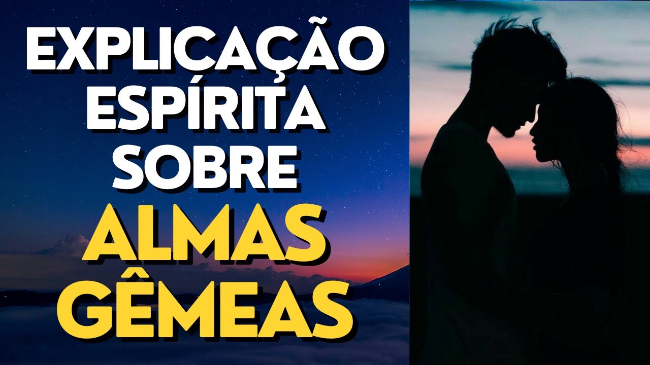 ALMAS GÊMEAS E AMORES DE OUTRAS VIDAS I Mensagem Espírita Para Você