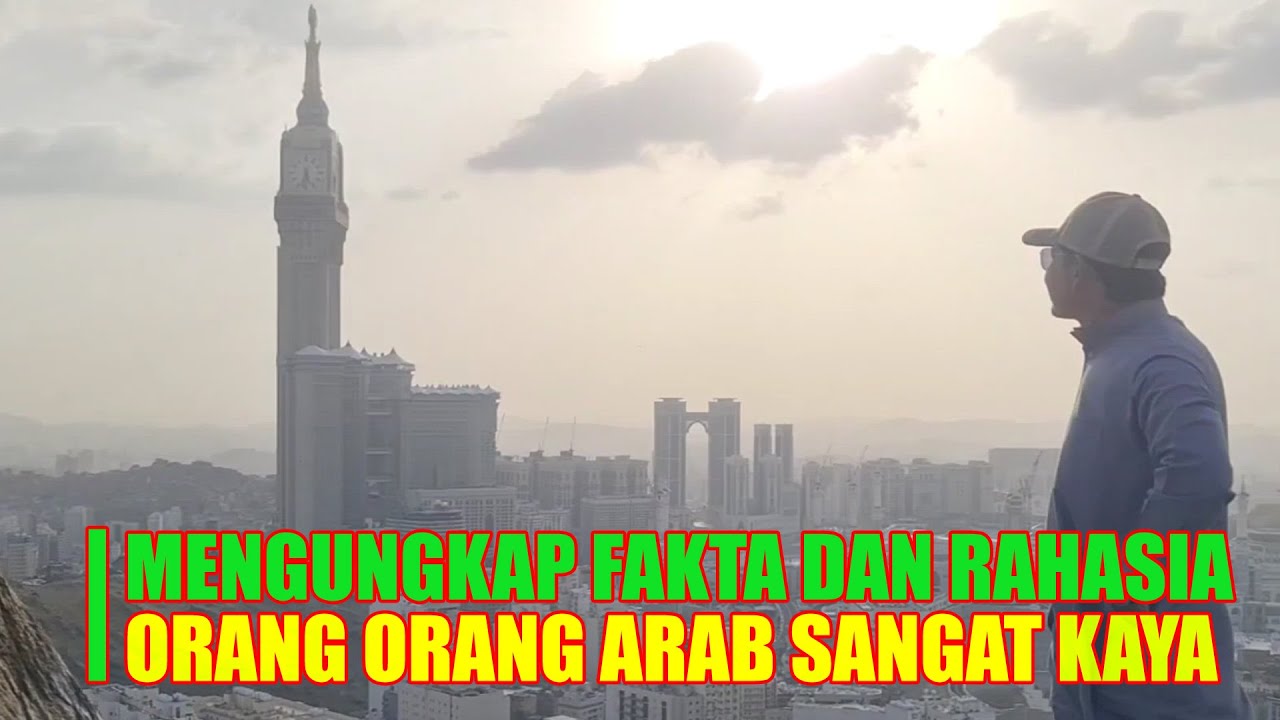 MENGUNGKAP FAKTA RAHASIA ORANG ARAB HIDUP SANGAT KAYA