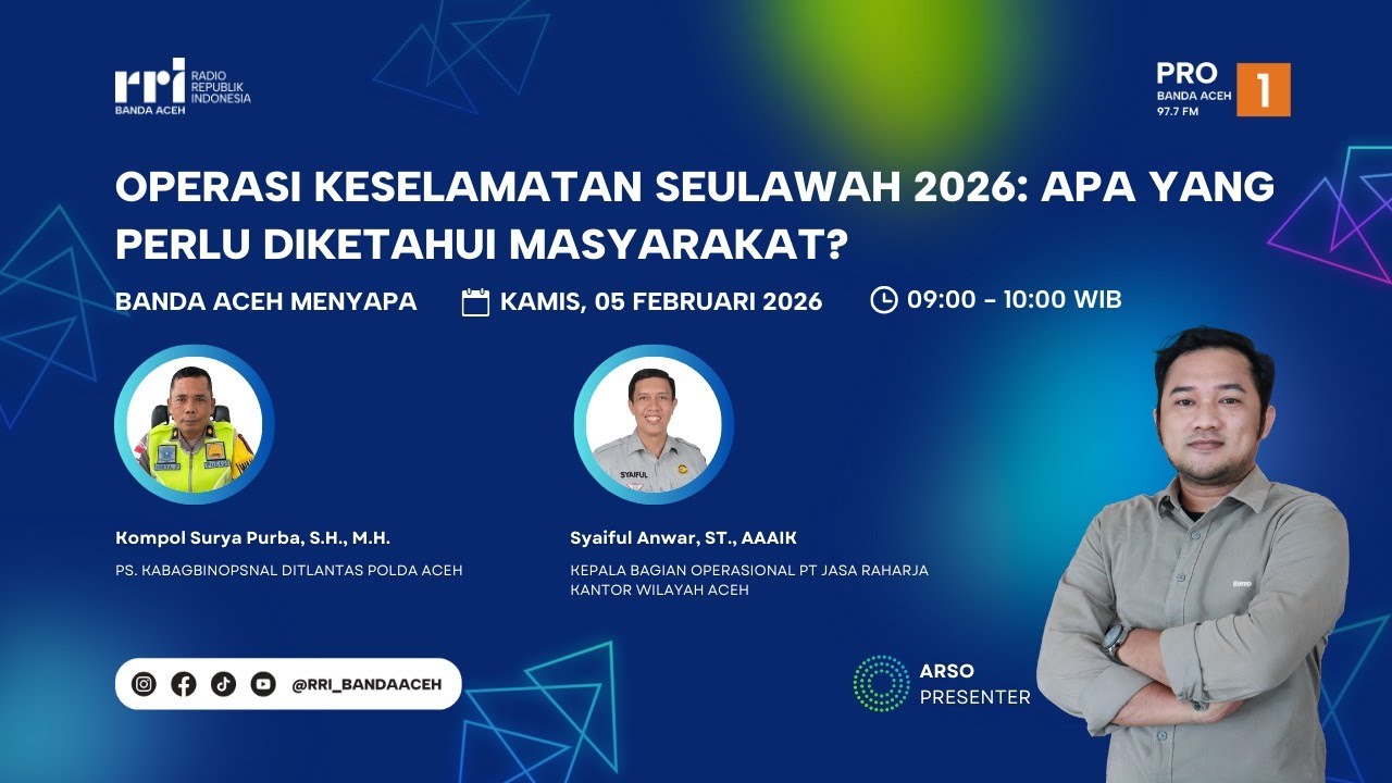 OPERASI KESELAMATAN SEULAWAH 2026 : APA YANG PERLU DIKETAHUI MASYARAKAT ?