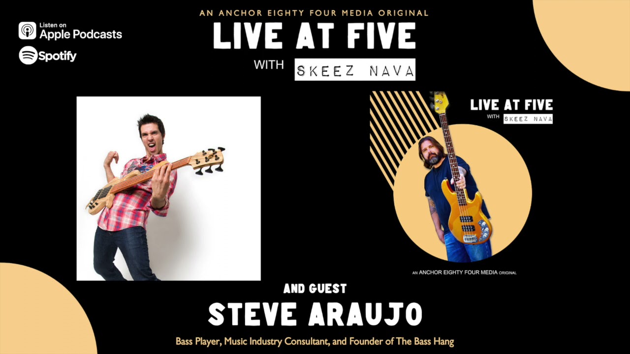 Live At Five - Steve Araujo (Bassist, Music Industry Consultant, The Bass Hang) [audio only]