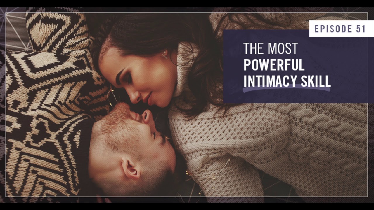 The Most Powerful Intimacy Skill - Empowered Wife Podcast With Laura Doyle EP # 51