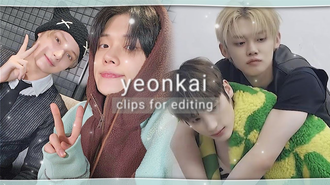 yeonkai editing clips