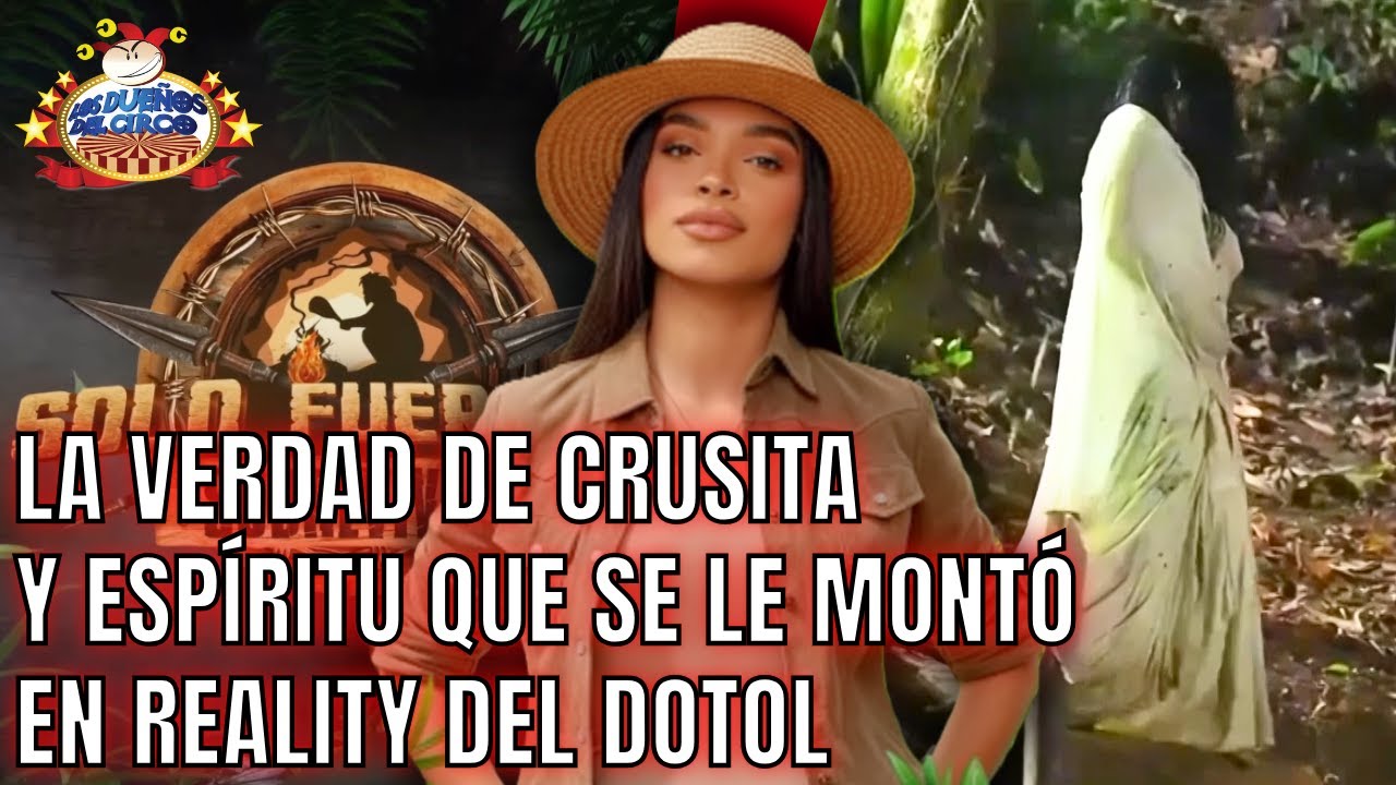 LA VERDAD DE CRUSITA Y ESPÍRITU QUE SE LE MONTÓ EN REALITY DEL DOTOL/MOISÉS SE COME A LUINNY Y FOGAR