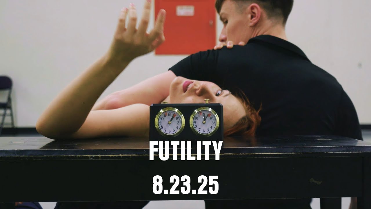 FUTILITY | In Rehearsal for 8.23.25
