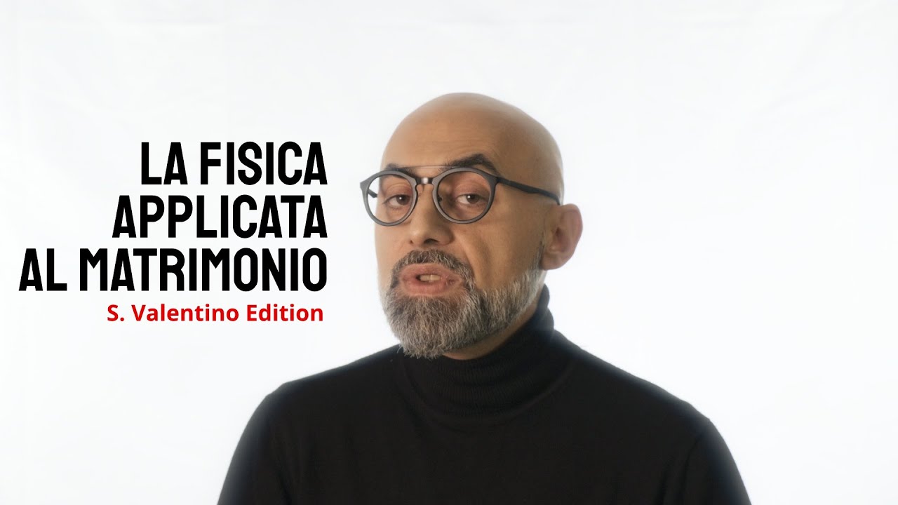 La fisica applicata al matrimonio: San Valentino Edition | Il Matricomio