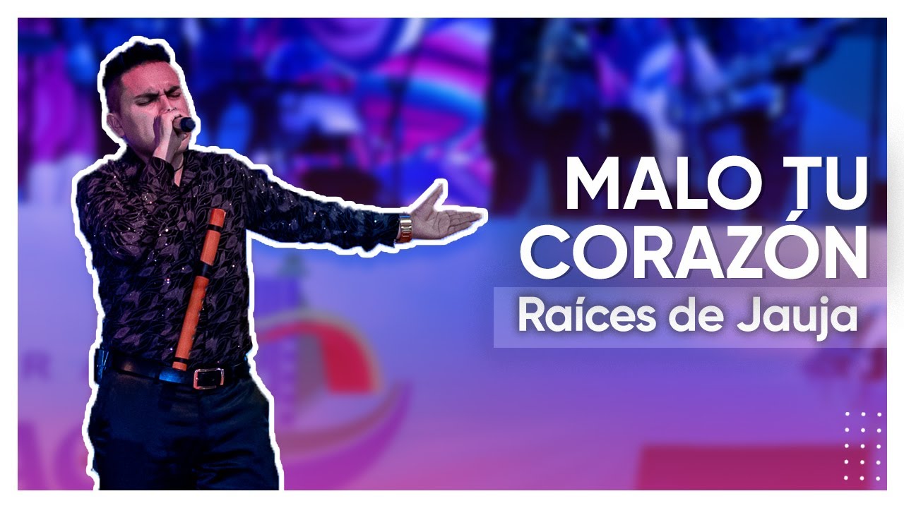 MALO TU CORAZON - TUNANTADA - RAICES DE JAUJA