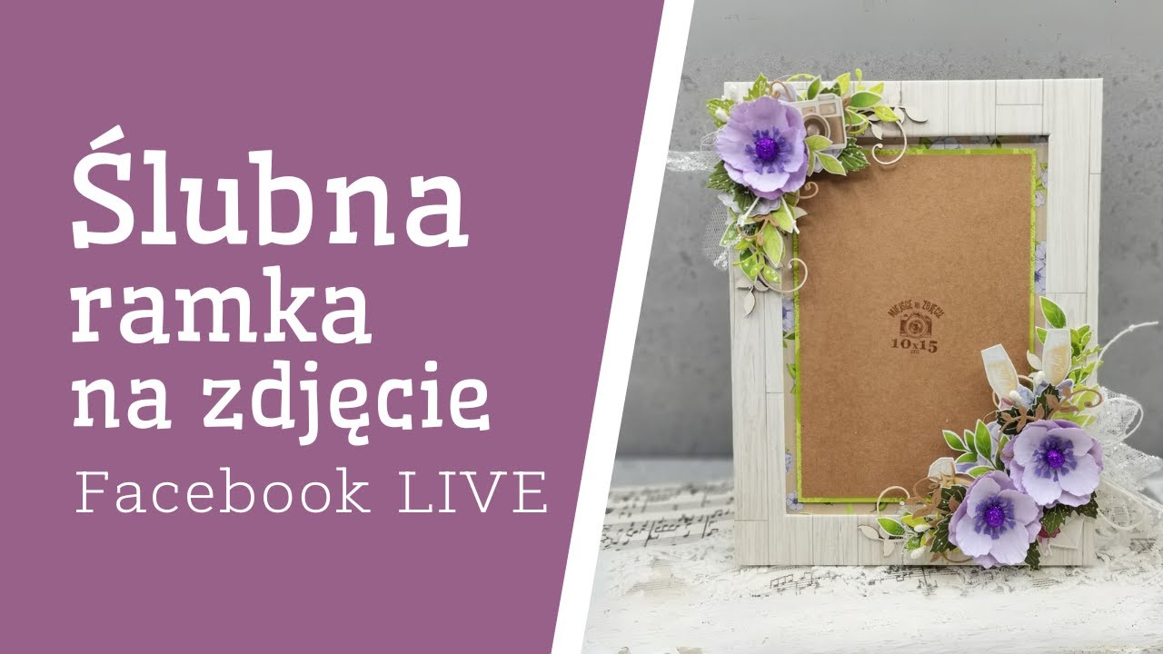Facebook LIVE | Ślubna ramka na zdjęcie - CraftPassion.pl