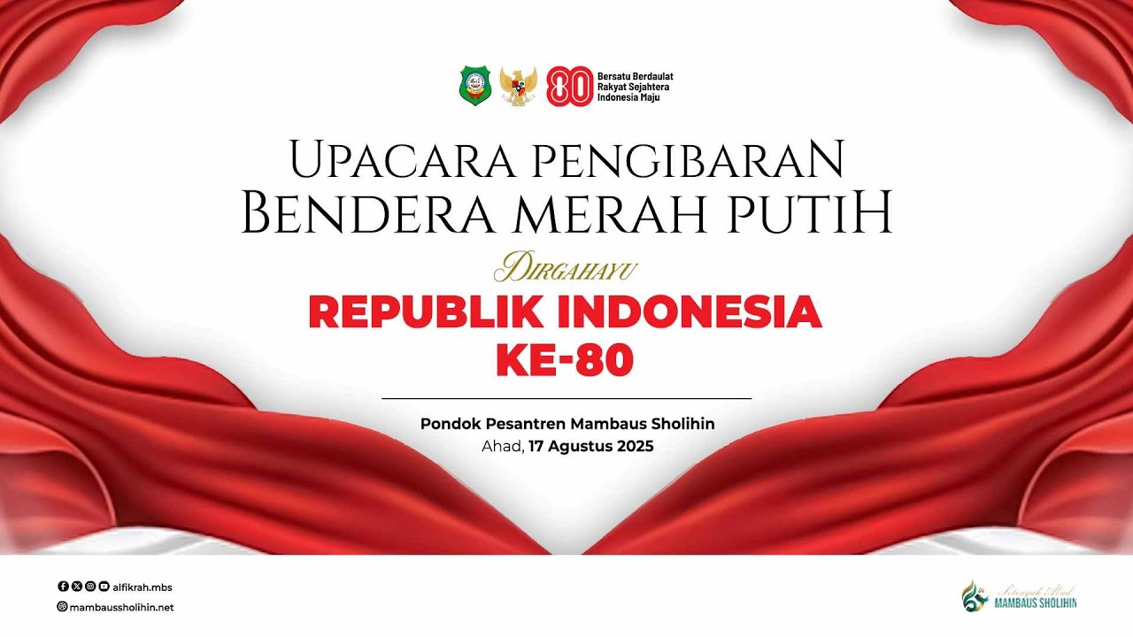 UPACARA PENGIBARAN BENDERA MERAH PUTIH DIRGAHAYU REPUBLIK INDONESIA KE-80 PP MAMBAUS SHOLIHIN
