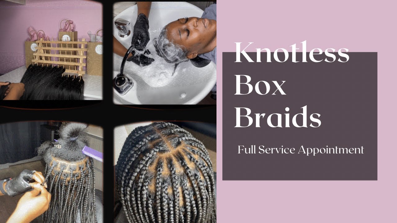 Knotless Box Braids | Full Service Appointment | Start to Finish