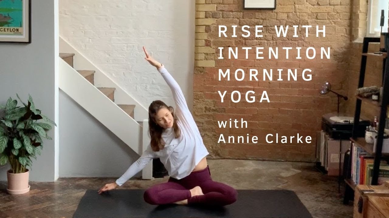 Home Yoga | Rise With Intention Flow with Annie Clarke
