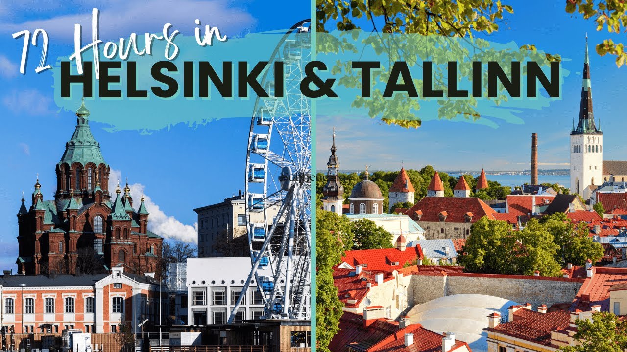 72 Hours in Helsinki and Tallinn | Top Things to See and Do