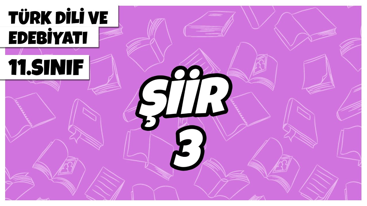 11. Sınıf Türk Dili ve Edebiyatı - Şiir -3 | 2022