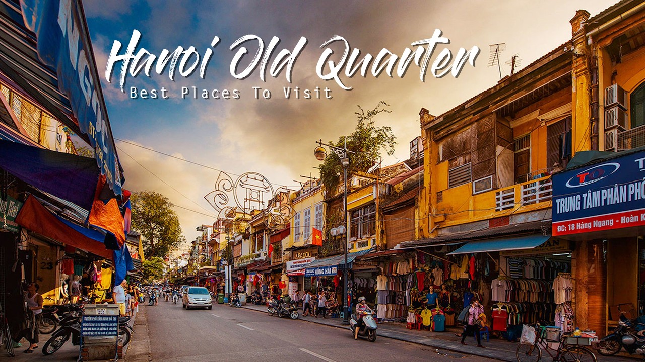 Discover The Top 5 Best Places To Visit In Hanoi Old Quarter in 2025