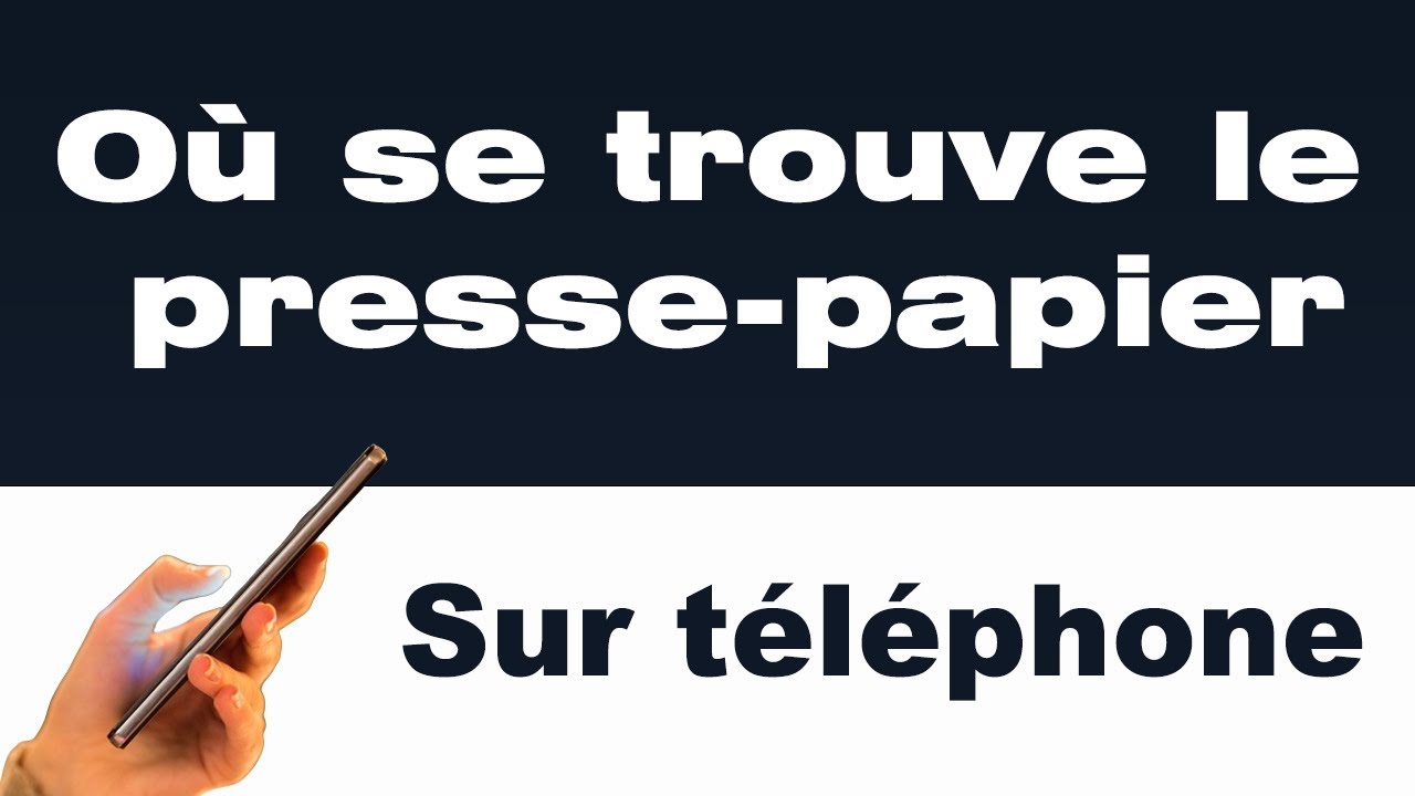O&ugrave; se trouve le presse papier sur un t&eacute;l&eacute;phone portable &ndash; Astuce simple