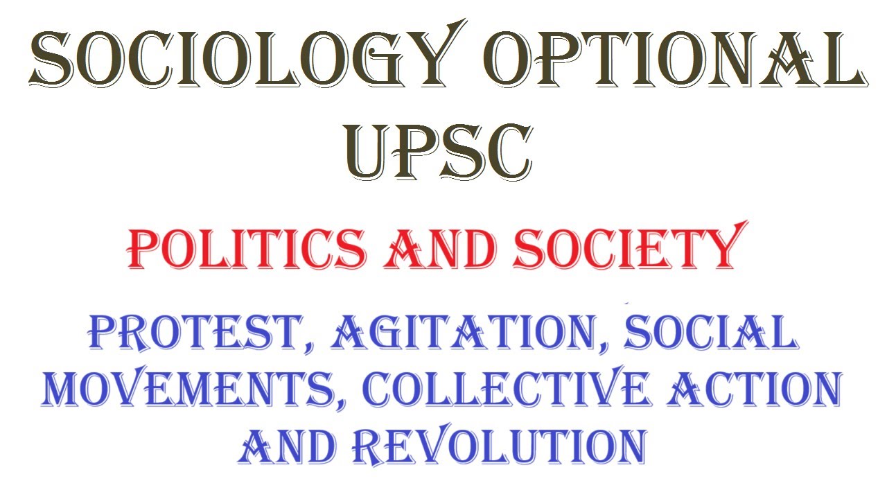 1.7.4 | Protest, Agitation, Social Movements, Collective Action and Revolution | Sociology Optional