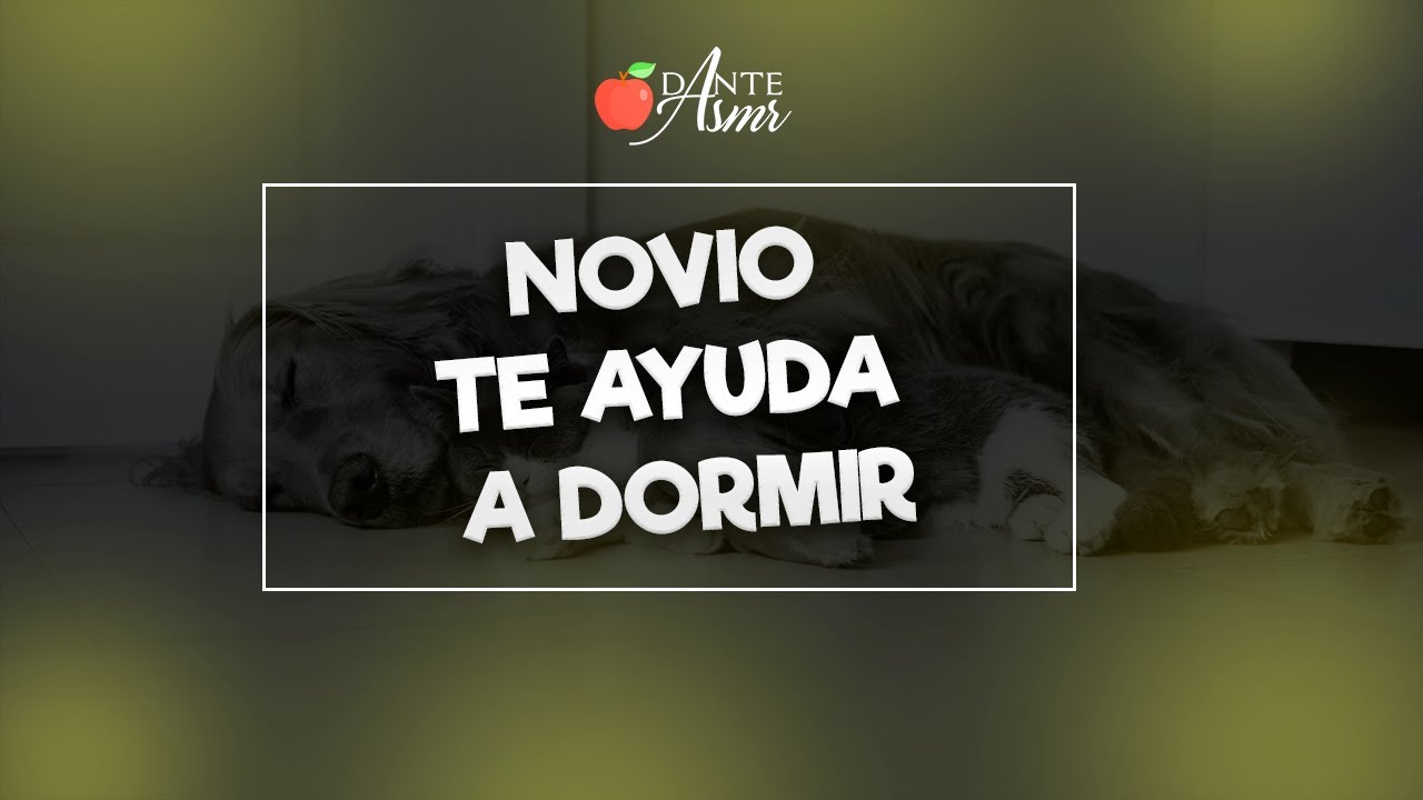 Novio te ayuda a dormir ASMR