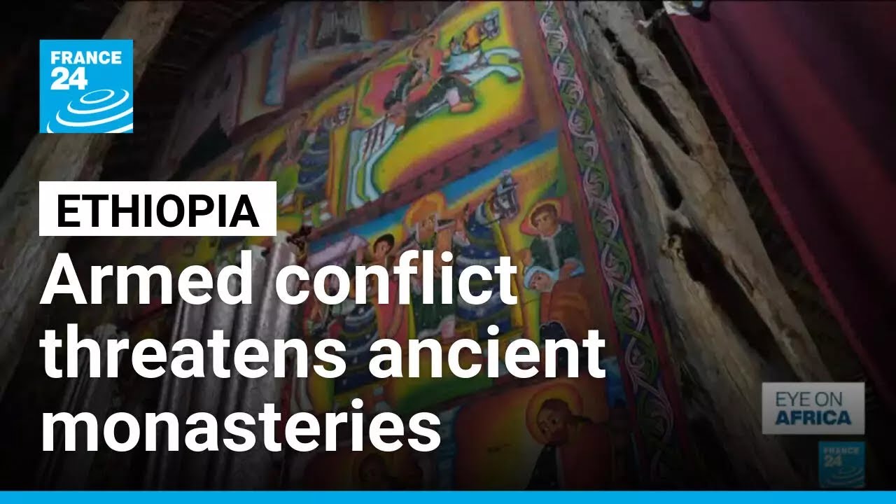 Armed conflict threatens Ethiopia&rsquo;s ancient monasteries &bull; FRANCE 24 English