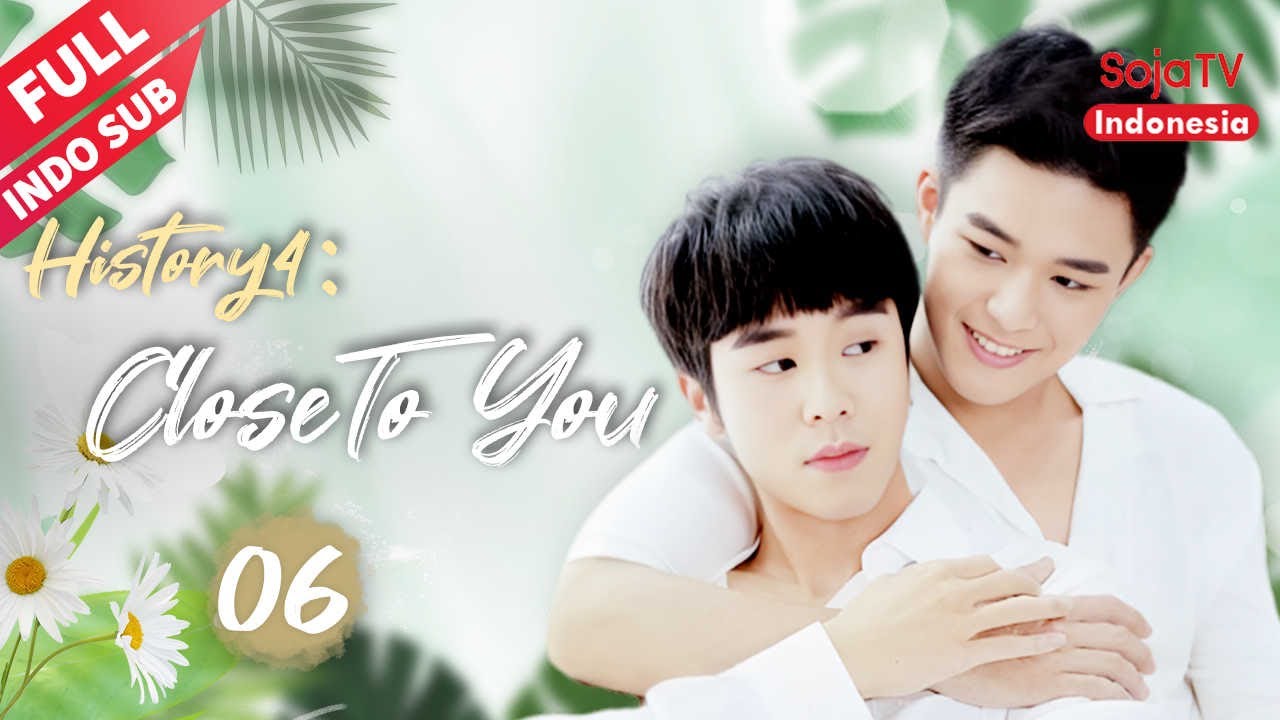 History4：Close To You 【INDO SUB】EP6 | SojaTV Indonesia