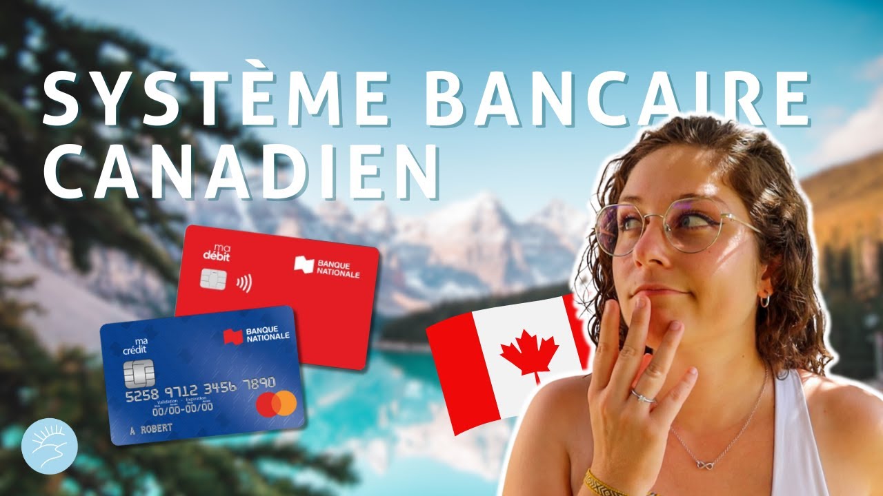VIVRE AU CANADA | COMPRENDRE LE SYSTEME BANCAIRE CANADIEN