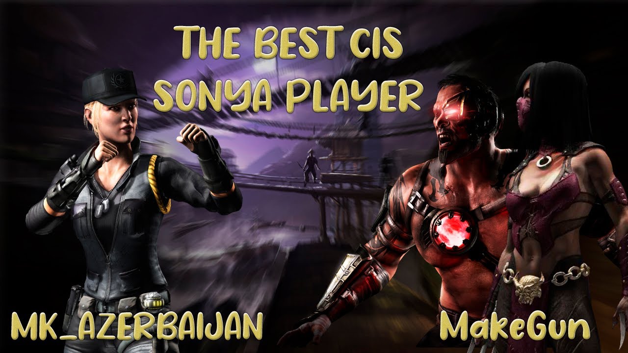 MKX | MK_AZERBAIJAN - THE BEST CIS SONYA PLAYER | very close ft10 vs my Mileena & Kano