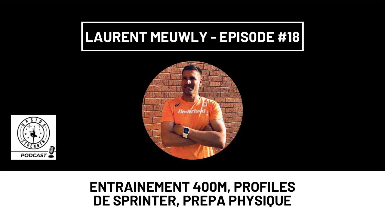 Laurent Meuwly, entrainement 400m, profiles de sprinter, prépa physique || Episode #18