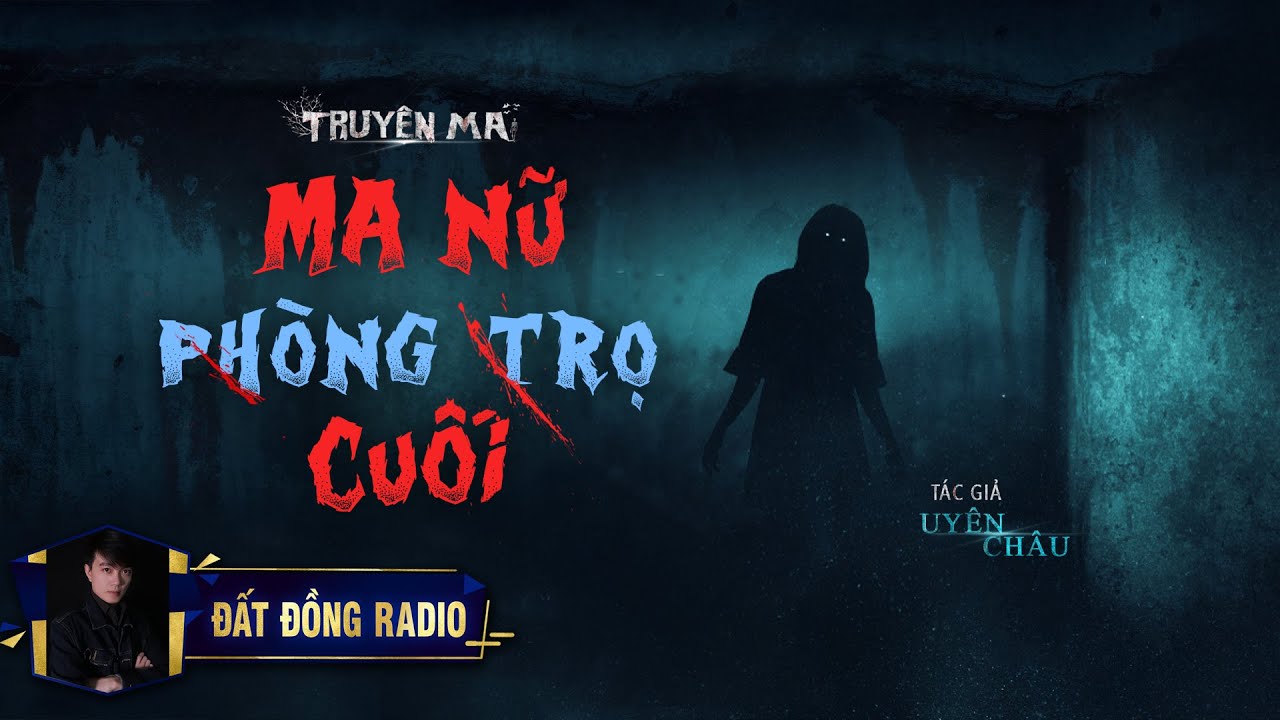 Ma Nữ Phòng Trọ Cuối | Truyện Ma Tâm Linh Dân Gian hay | Nguyễn Huy