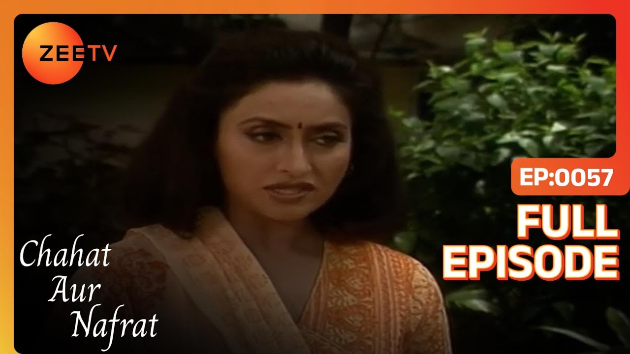 Anjali आयी Sarita को Vishal के पास ले जाने! | Chahat Aur Nafrat | Full Ep. 57 | ZEE TV