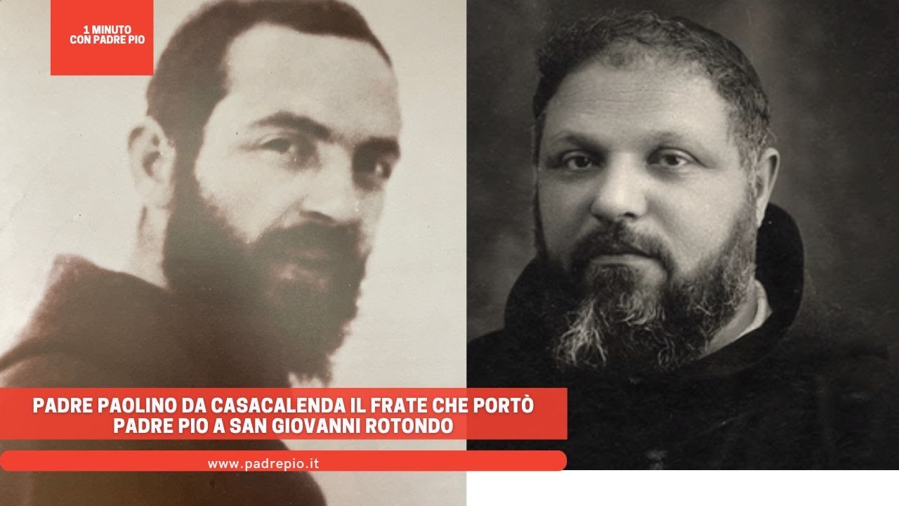 Padre Paolino da Casacalenda il frate che portò Padre Pio a San Giovanni Rotondo