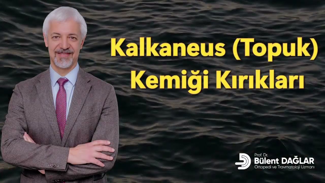 Kalkaneus (Topuk Kemiği) Kırıkları