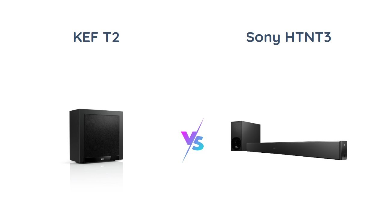 KEF T2 Subwoofer vs Sony HTNT3 Sound Bar - Comparison & Review