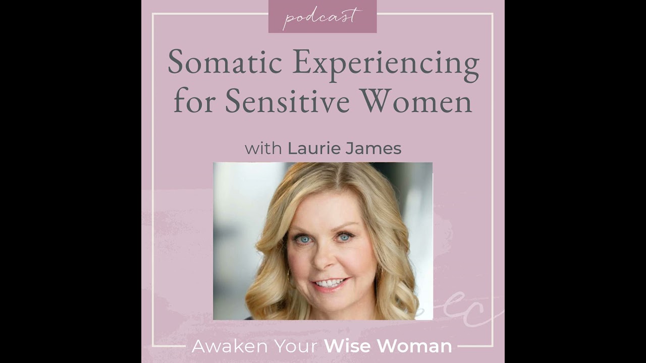 Somatic Experiencing for Sensitive Women