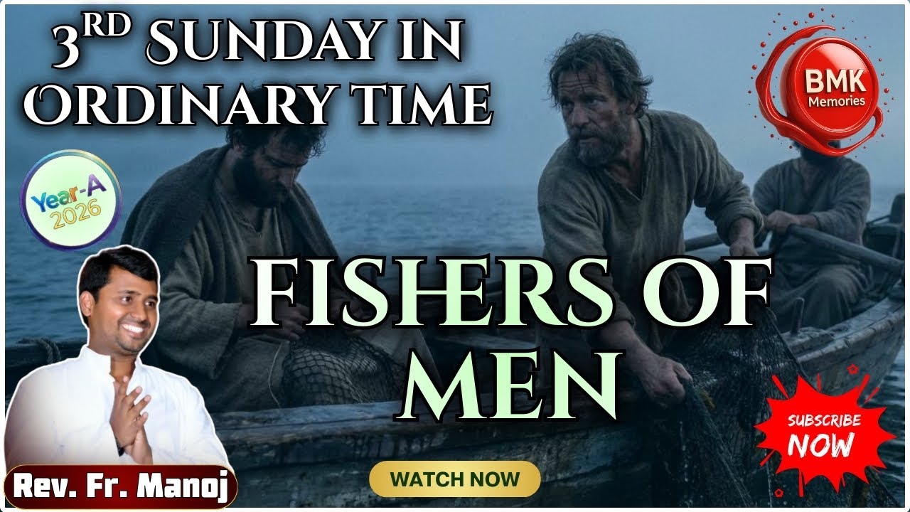 3rd Sunday in Ordinary Time Homily | Year A | Fishers of Men | Sermon | Fr Manoj | BMK Memories
