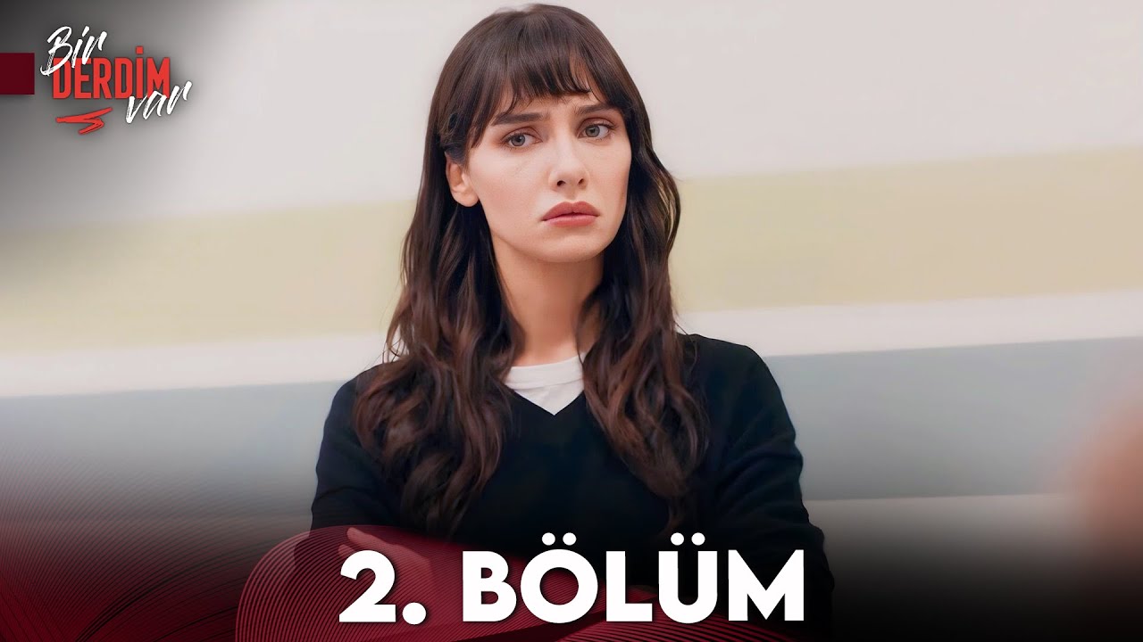 Bir Derdim Var 2. B&ouml;l&uuml;m