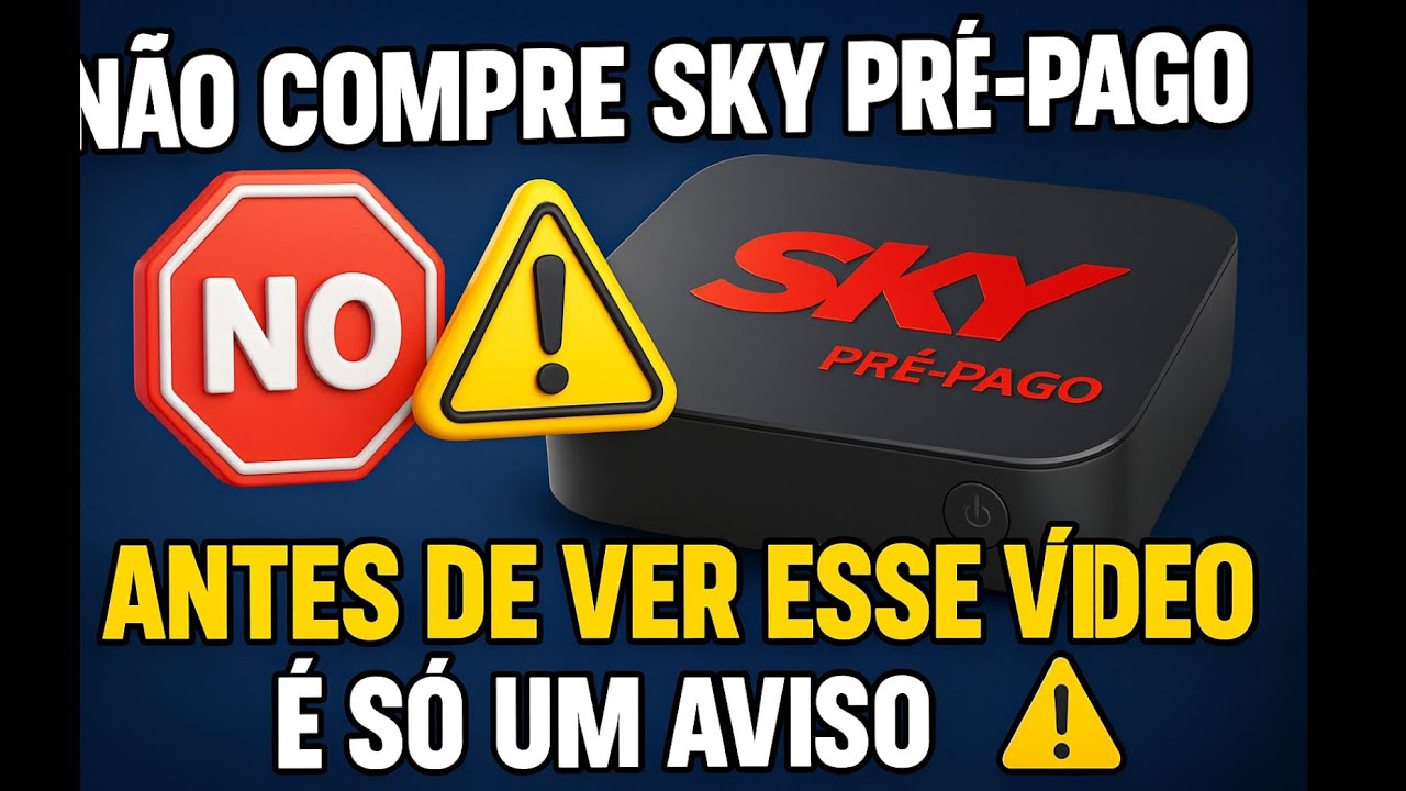 🚨 N&Atilde;O COMPRE SKY PR&Eacute;-PAGO! Antes Veja Isso&hellip; &Eacute; S&Oacute; UM AVISO ⚠️