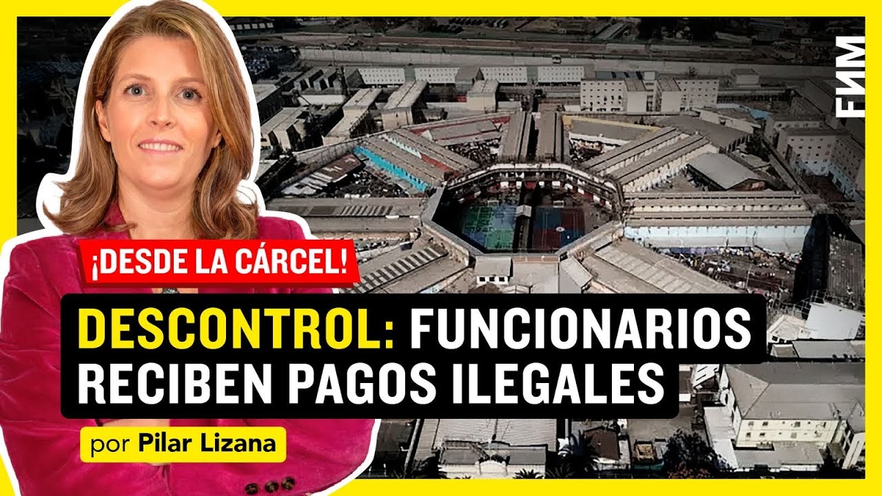 ¡DESDE LA CÁRCEL!  DESCONTROL: funcionarios reciben pagos ilegales | por Pilar Lizana