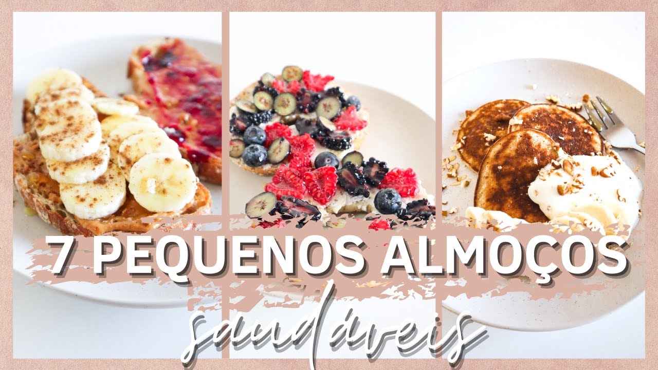 7 PEQUENOS ALMOÇOS SAUDÁVEIS, FÁCEIS E RÁPIDOS