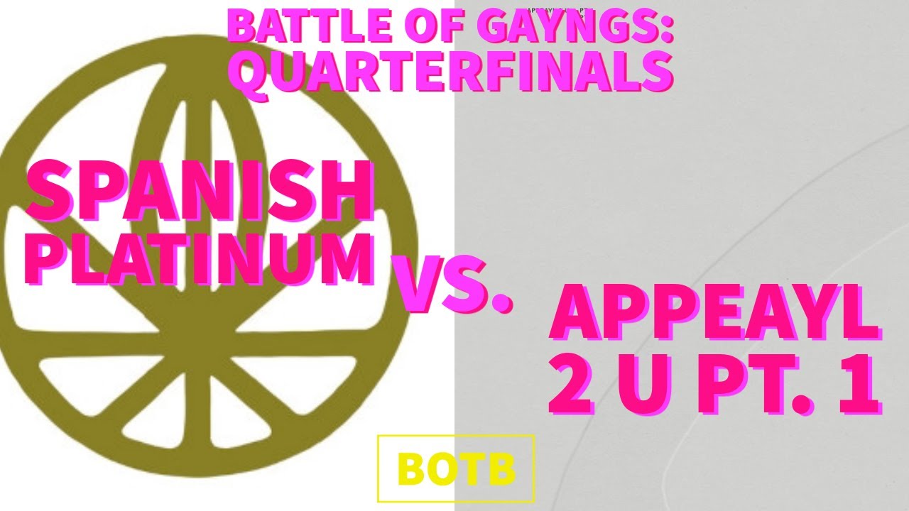 Battle of Gayngs Day 7 - Spanish Platinum vs. Appeayl 2 U pt. 1