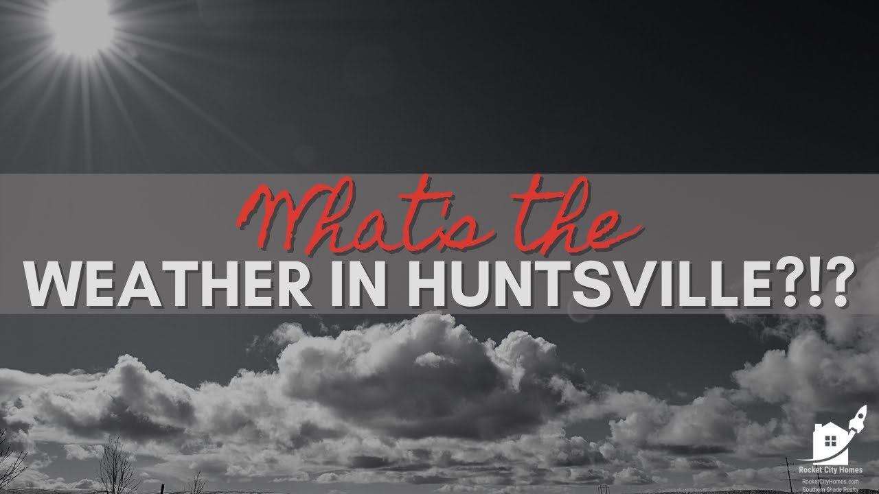 WEATHER in Huntsville, AL