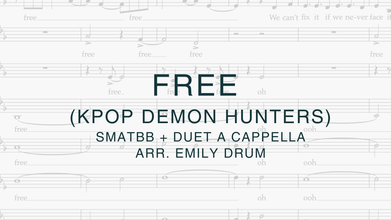 Free (Kpop Demon Hunters) - Arr. Emily Drum - SMATBB + Duet A Cappella