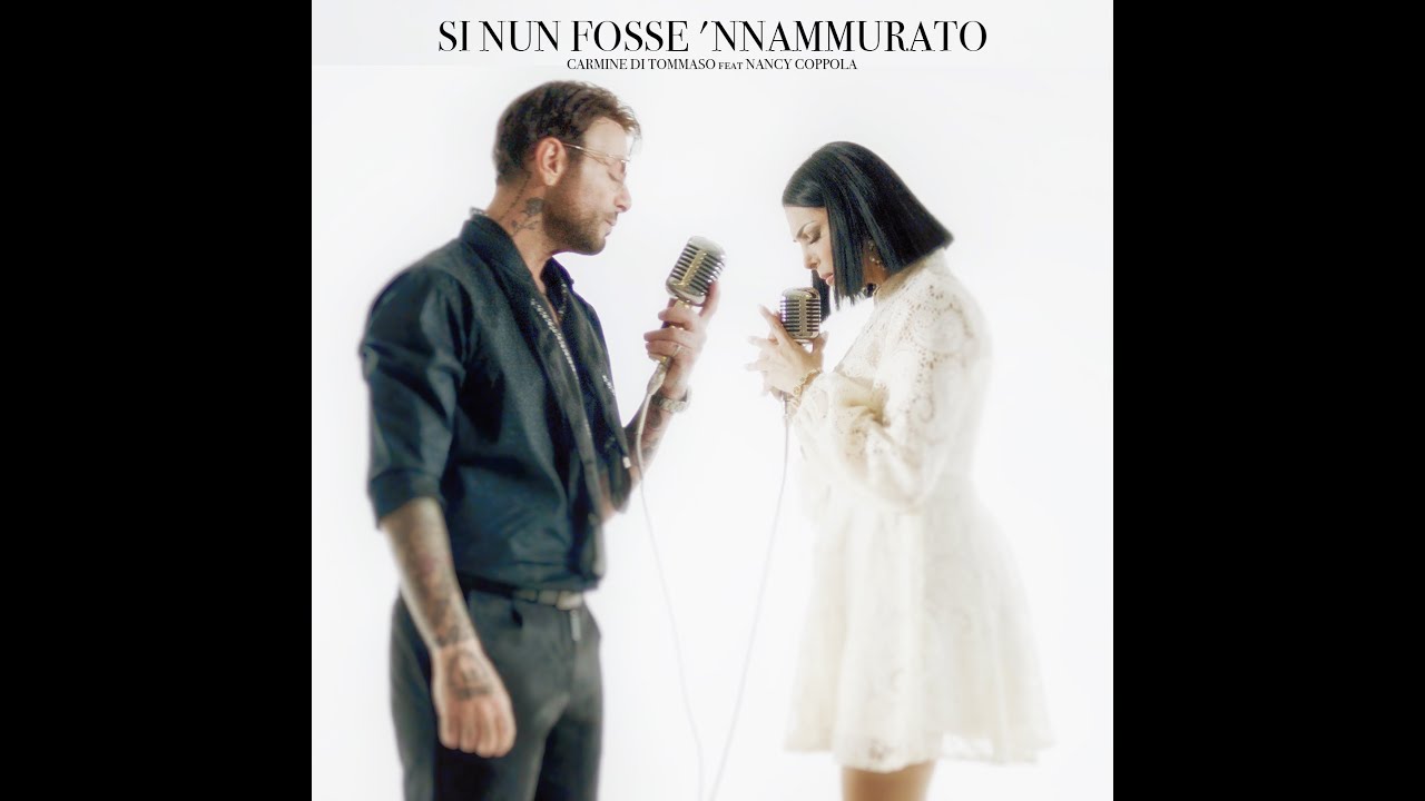 CARMINE DI TOMMASO Ft. NANCY COPPOLA - SI NUN FOSSE 'NNAMURATO ( OFFICIAL VIDEO )