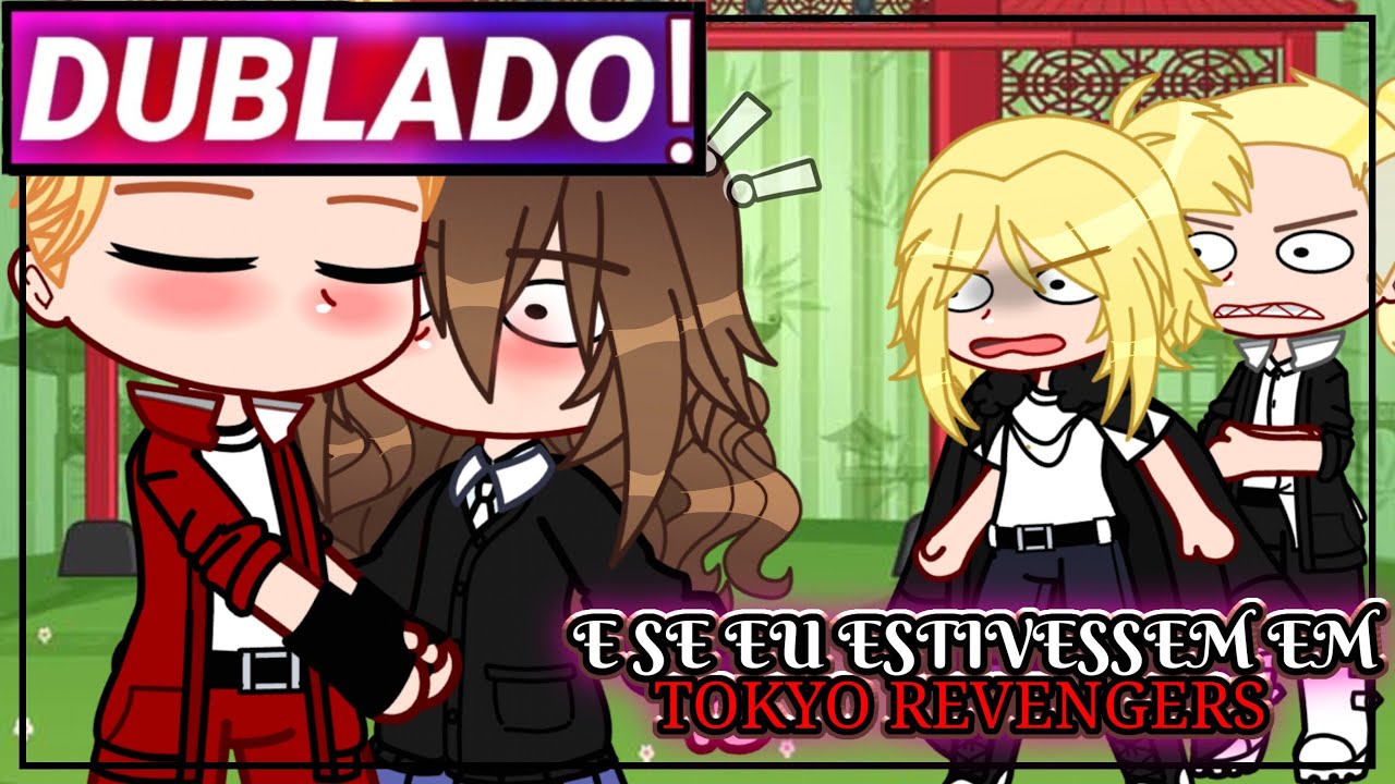 || E Se Eu Estivesse Em Tokyo Revengers || Gacha Club | Filme | [Dublado]