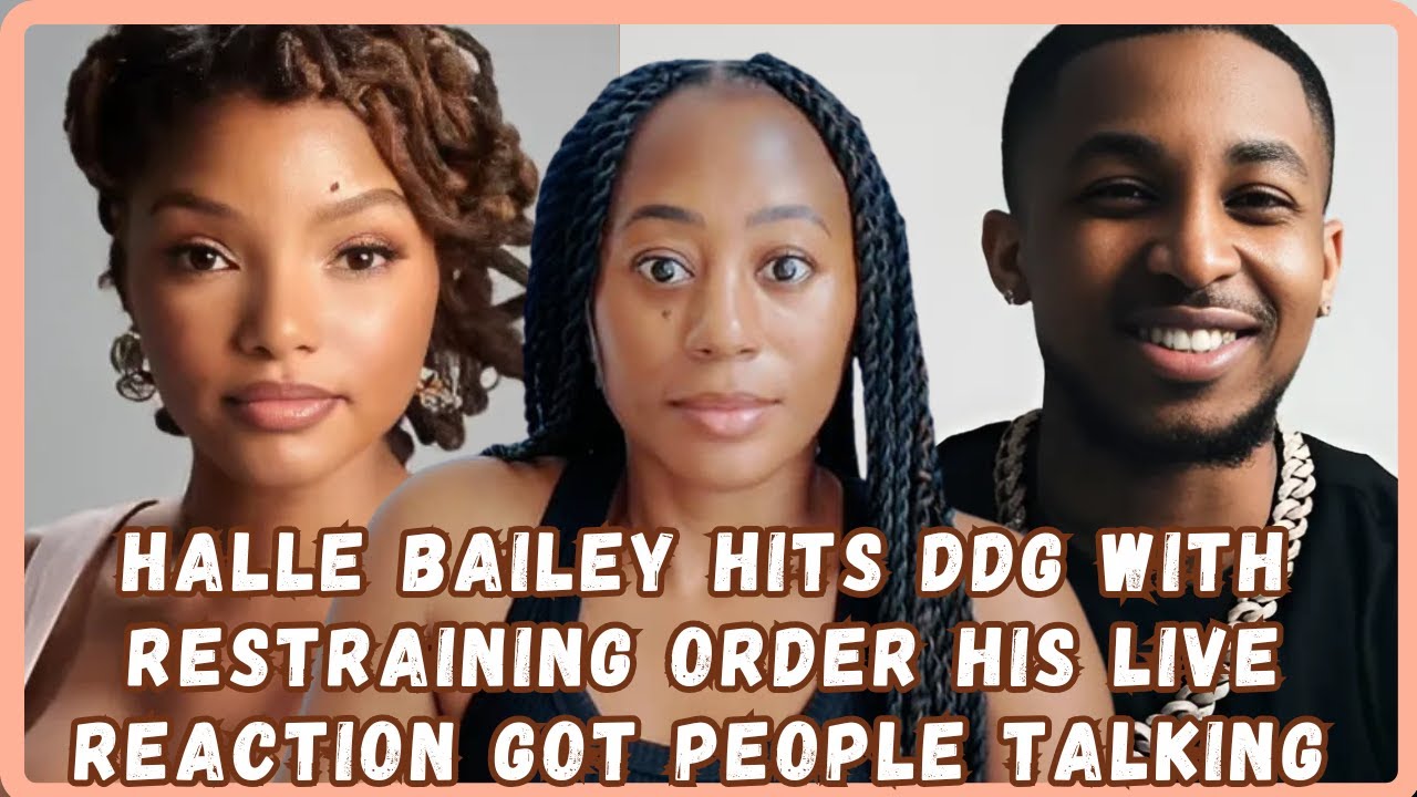Halle Bailey Drops Bombshell On DDG - Files Restraining Order Against Him - People Reactions
