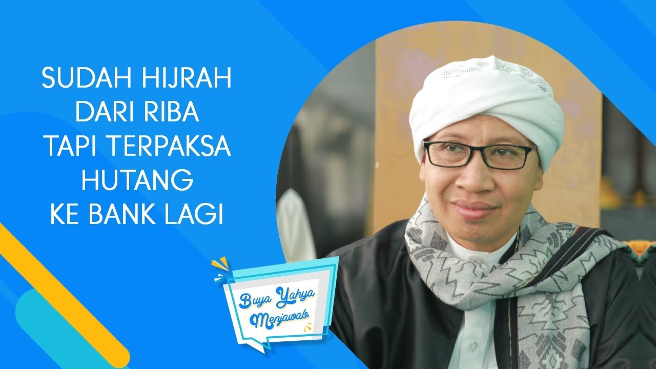 Sudah Hijrah dari Riba Tapi Terpaksa Hutang ke Bank Lagi - Buya Yahya Menjawab