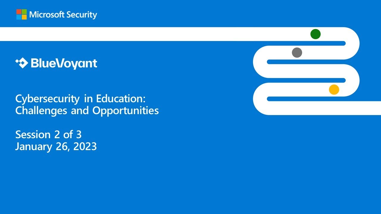 Session 2 - BlueVoyant and Microsoft Webinar on Cybersecurity in Education