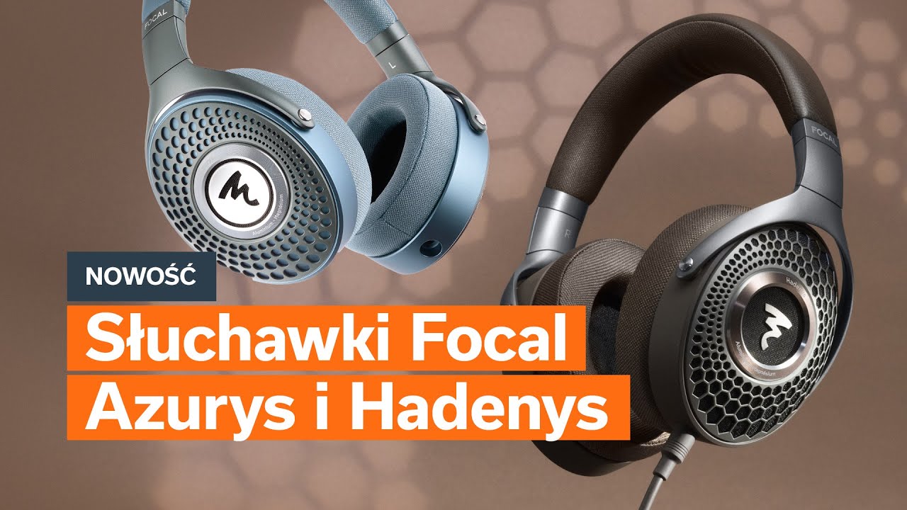 Focal Azurys vs Hadenys: Odkryj nową ewolucję dźwięku | Recenzja i por&oacute;wnanie