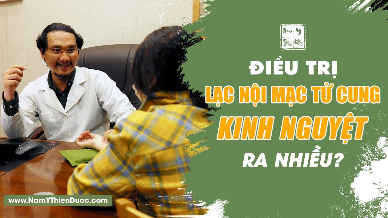 Lý do tại sao Điều trị LẠC NỘI MẠC TỬ CUNG trong Đông Y - Kinh nguyệt ra nhiều ? | Thầy Duy