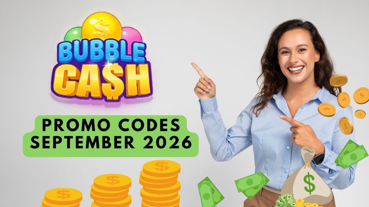 Bubble Cash Promo Codes September 2026 🎁 NEW Working Codes & Free Bonuses