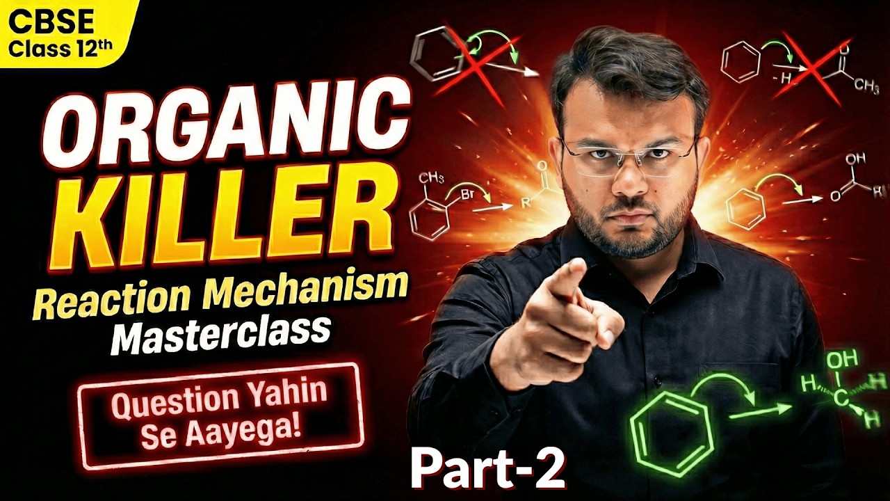 Organic Chemistry Reaction Mechanism Masterclass | CBSE Class 12 Boards 2026 Preparation