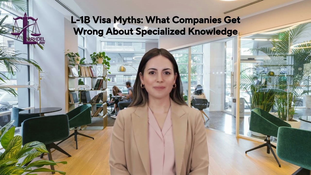 L-1B Visa Myths: What Companies Get Wrong About Specialized Knowledge
